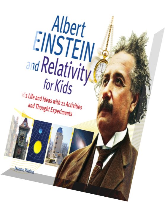 Download Albert Einstein And Relativity For Kids His Life And Ideas