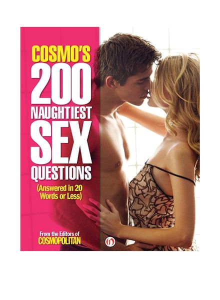 Cosmo’s 200 Naughtiest Sex Questions Answered in 20 Words or Less