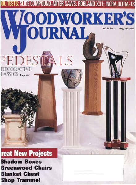 Woodworker’s Journal – Vol 21, Issue 3 – May-June 1997