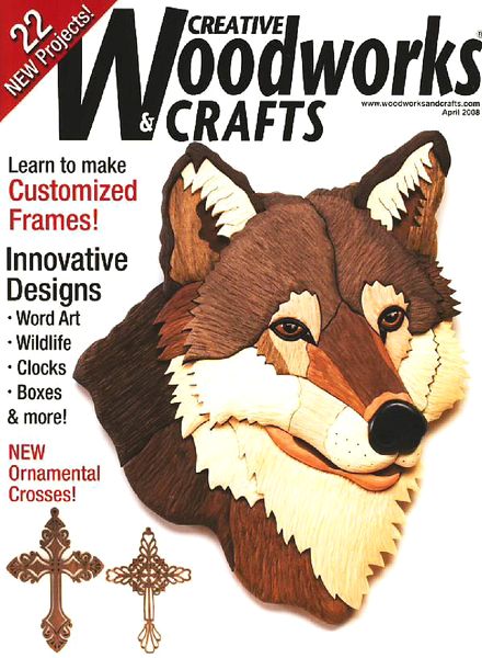 Creative Woodworks & Crafts – April 2008