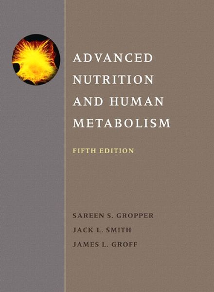 Advanced Nutrition and Human Metabolism (5th Edition)