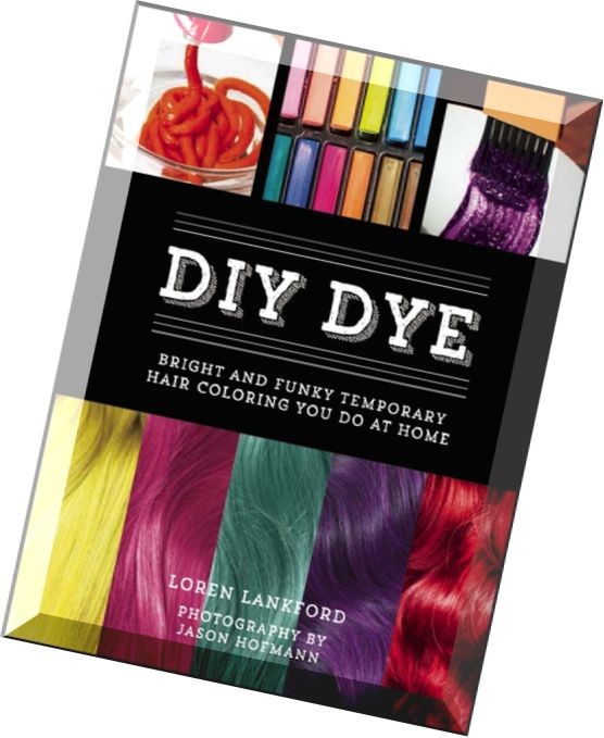 DIY Dye Bright and Funky Temporary Hair Coloring You Do at Home