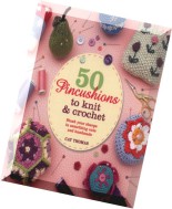 50 Pincushions to Knit & Crochet – Stash Your Sharps in Something Cute and Handmade by Cat Thomas.pd