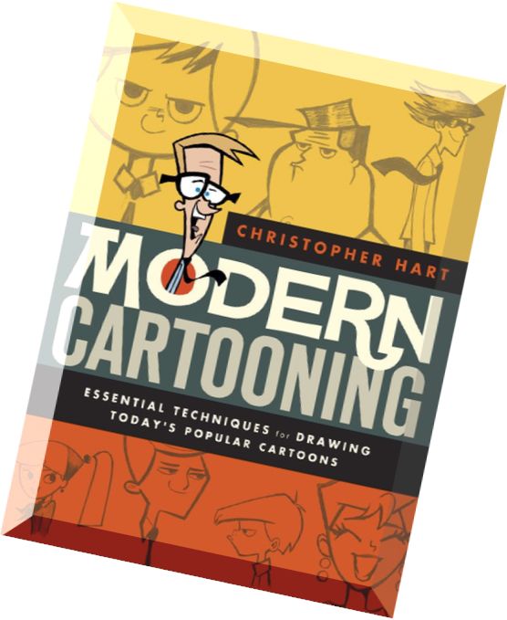 Modern Cartooning Essential Techniques for Drawing Today’s Popular Cartoons