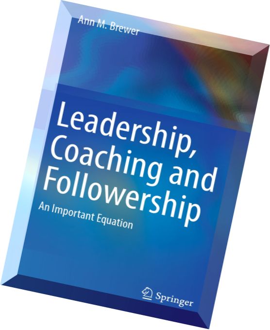 Leadership, Coaching and Followership An Important Equation