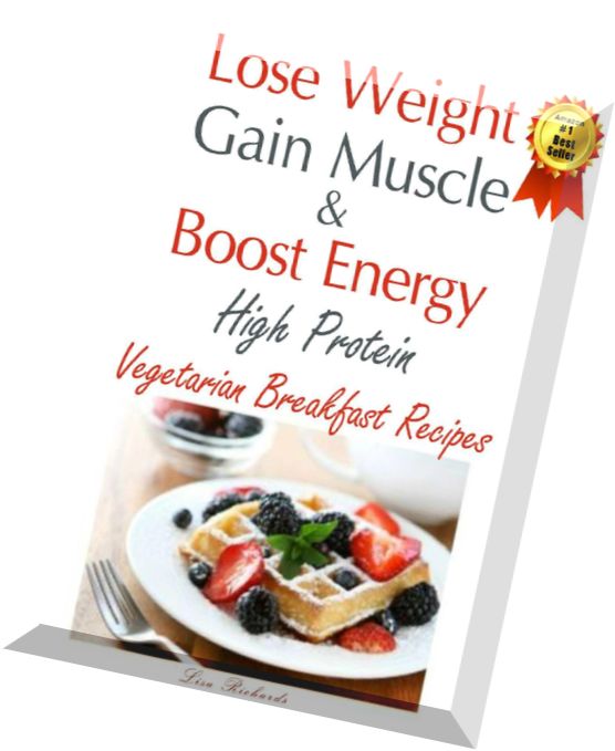 Lose Weight, Gain Muscle & Boost Energy High Protein Vegetarian Breakfast Recipes