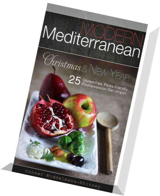 Modern Mediterranean Christmas and New Year 25 Gluten-free, Paleo-friendly Mediterranean Diet recipe