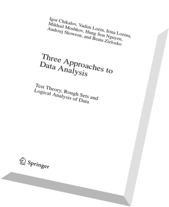 Three Approaches to Data Analysis Test Theory, Rough Sets and Logical Analysis of Data