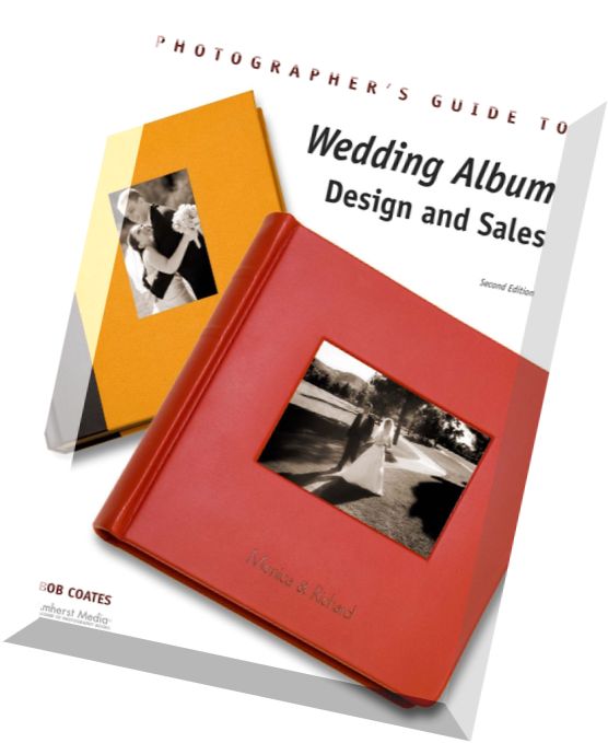 Amherst Media – Photographer’s Guide to Wedding Album Design and Sales by Bob Coates