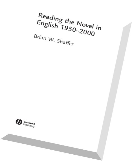 Brian W. Shaffer, Reading the Novel in English 1950 – 2000