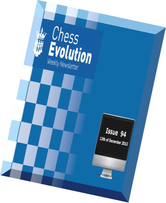 Chess Evolution Weekly Newsletter N 094, 2013-12-13