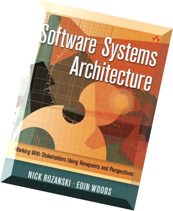Software Systems Architecture – Working With Stakeholders Using Viewpoints and Perspectives
