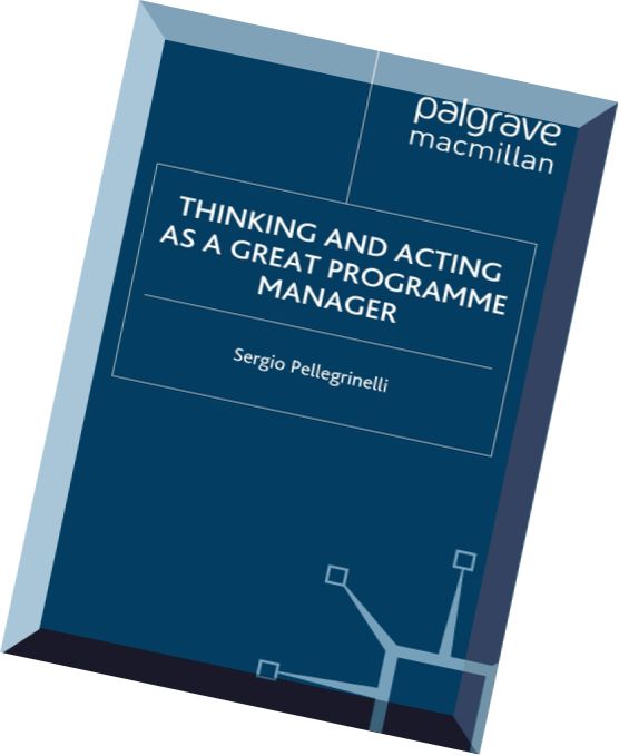Thinking and Acting as a Great Programme Manager by Sergio Pellegrinelli
