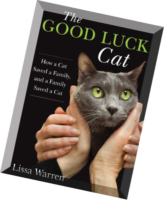 Download Good Luck Cat How a Cat Saved a Family, and a Family Saved a