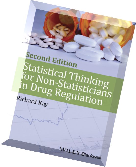 Statistical Thinking for Non-Statisticians in Drug Regulation, 2nd Edition
