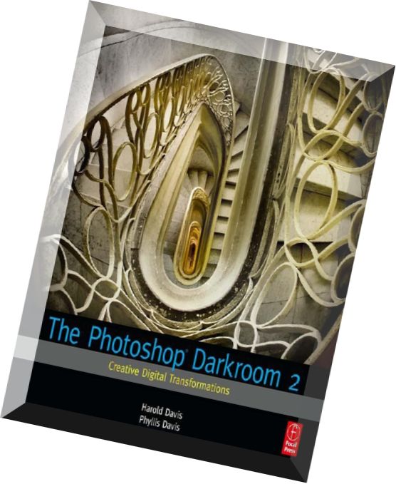 The Photoshop Darkroom 2 Creative Digital Transformations