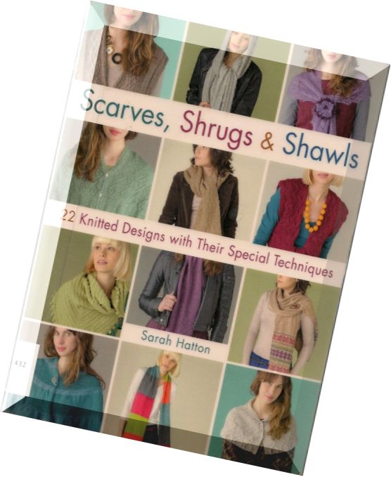 Scarves, Shrugs & Shawls 22 Knitted Designs with Their Special Techniques