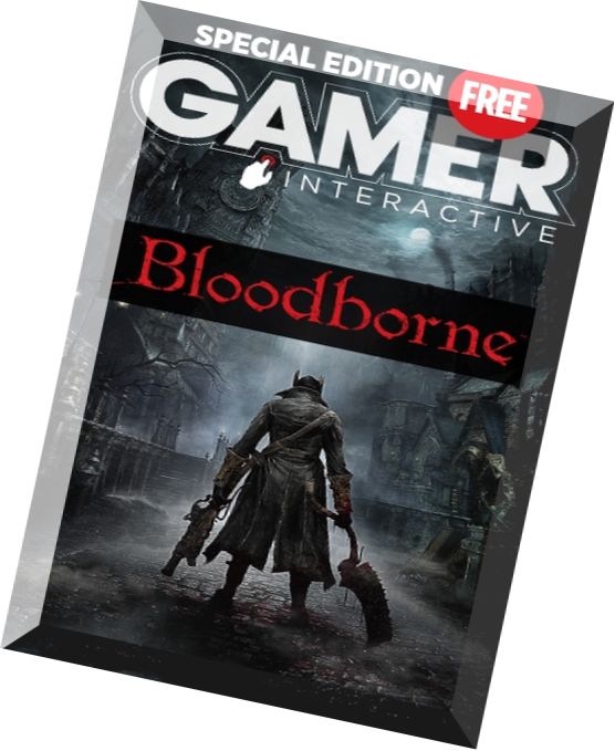 GAMER Interactive – Issue 25, Bloodborne