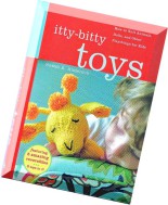 Itty-Bitty Toys- How to Knit Anim, Dolls, and Other Playthings for Kids
