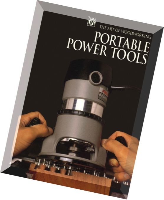 The Art of Woodworking – Portable Power Tools