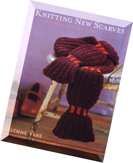 Knitting New Scarves 27 Distinctly Modern Designs