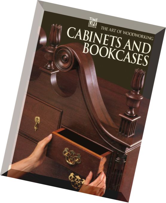 The Art of Woodworking – Cabinets And Bookcases