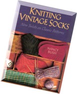 Knitting Vintage Socks – Nancy Bush