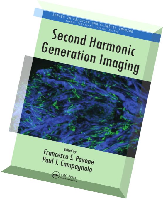 Second Harmonic Generation Imaging (Series in Cellular and Clinical Imaging)
