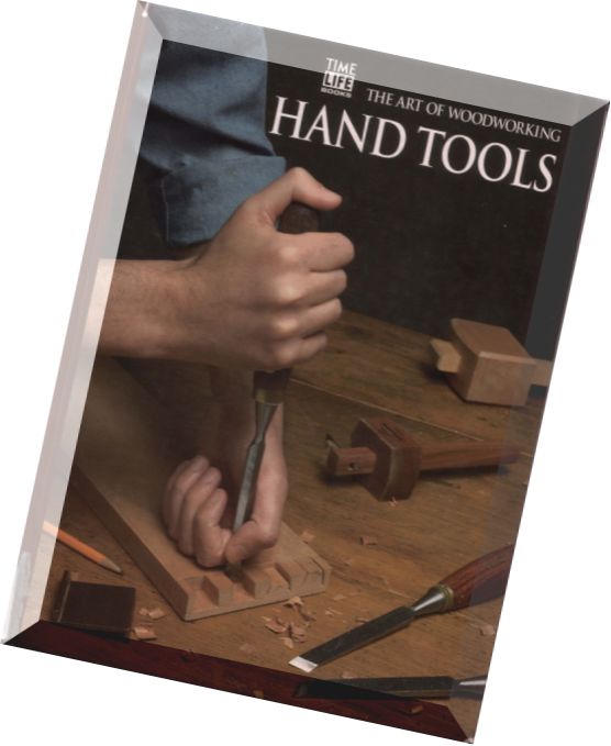 The Art of Woodworking – Hand Tools
