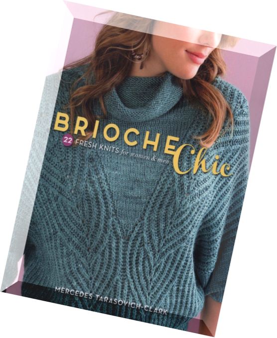 Brioche Chic- 22 Fresh Knits for Women & Men