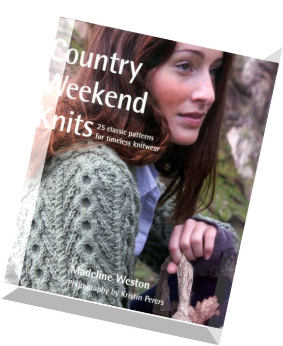 Country Weekend Knits 25 Classic Patterns for Timeless Knitwear