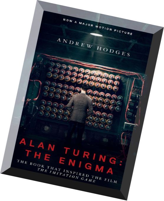 Alan Turing The Enigma The Book That Inspired the Film The Imitation Game