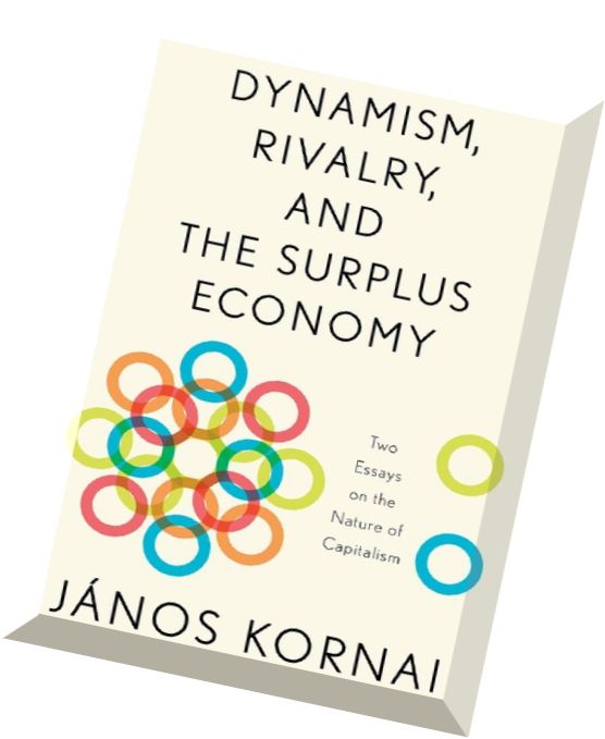 Dynamism, Rivalry, and the Surplus Economy Two Essays on the Nature of Capitalism