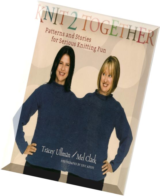 Knit 2 Together – Patterns and Stories for Serious Knitting Fun
