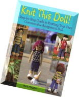 Knit This Doll!- A Step-by-Step Guide to Knitting Your Own Customizable Amigurumi Doll