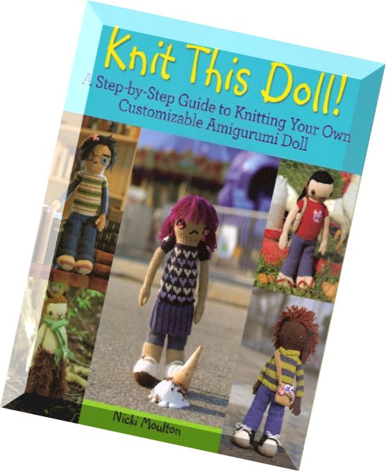 Knit This Doll!- A Step-by-Step Guide to Knitting Your Own Customizable Amigurumi Doll