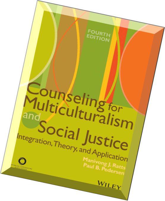 Counseling for Multiculturalism and Social Justice Integration, Theory, and Application, Fourth Edit