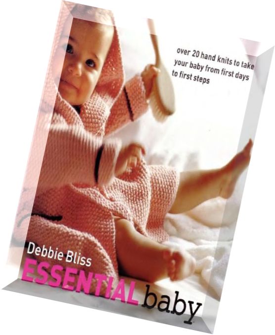 Essential Baby Over 20 Handknits to Take Your Baby from First Days to First Steps