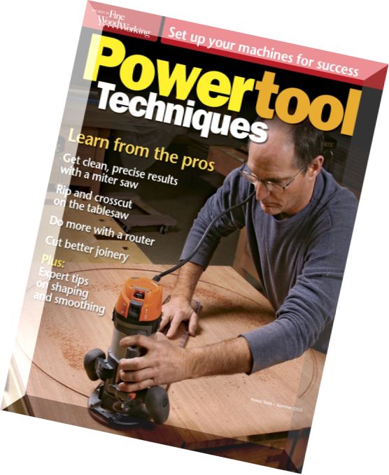 Fine Woodworking – Power Tool Techniques Summer 2015