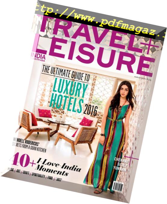 Travel+Leisure India & South Asia – August 2016