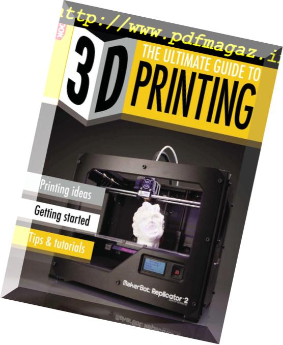 The Ultimate Guide to 3D Printing – March 2014