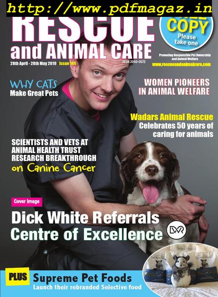 Rescue and Animal Care Magazine – 28th April-28th May 2019