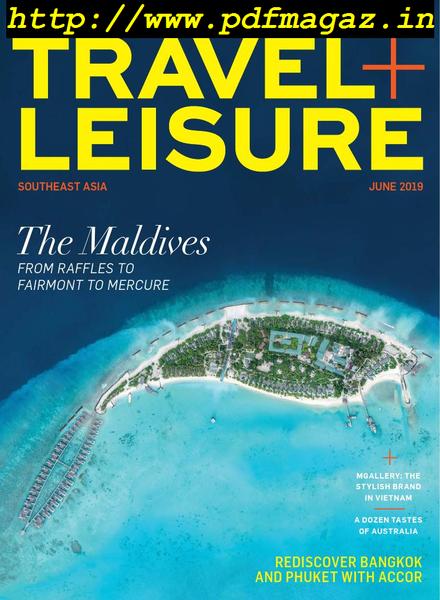 Travel+Leisure Southeast Asia – June 2019 (Special Accor Edition)