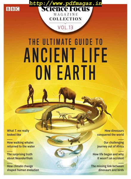 BBC Science Focus Magazine Collection – Volume 13 – The Ultimate Guide to Ancient Life – August 2019