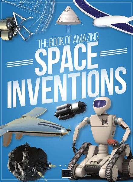 The Book of Amazing Space Inventions 1st Edition – April 2020