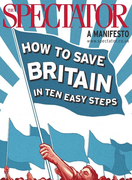 The Spectator – A Manifeso How to save Britain in ten easy steps