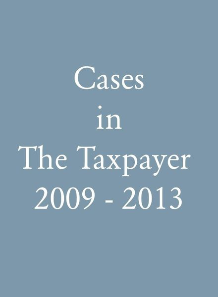 The Taxpayer – Cases in The Taxpayer 2009 – 2013