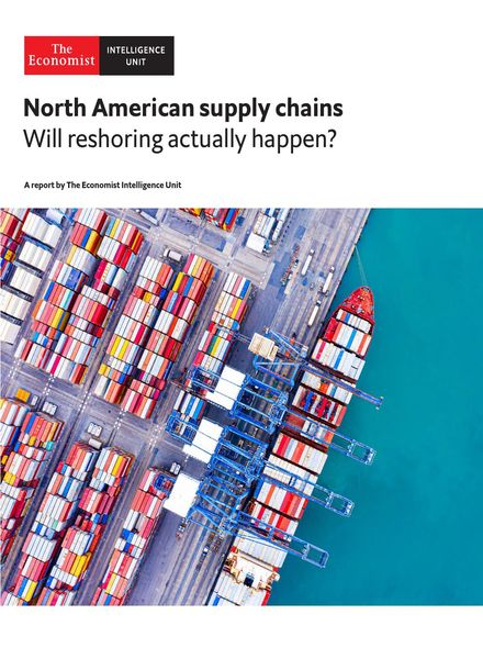 The Economist (Intelligence Unit) – North American supply chains, Will reshoring actually happen (2021)