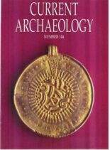 Current Archaeology – Issue 144
