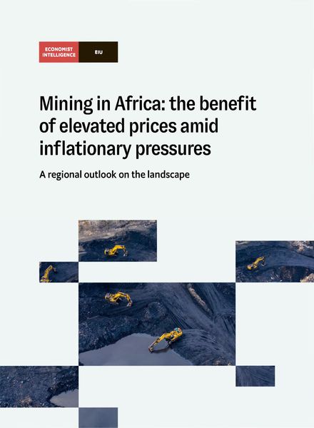 The Economist Intelligence Unit – Mining in Africa the benefit of elevated prices amid inflationary pressures